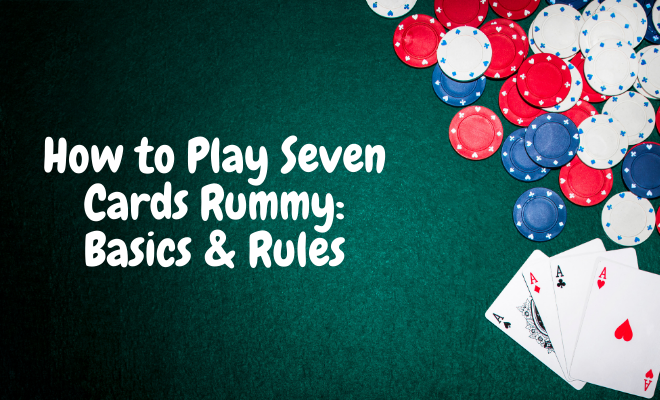 How to Play Easy 7-Card Rummy for Beginners (And Some Variations) -  HobbyLark